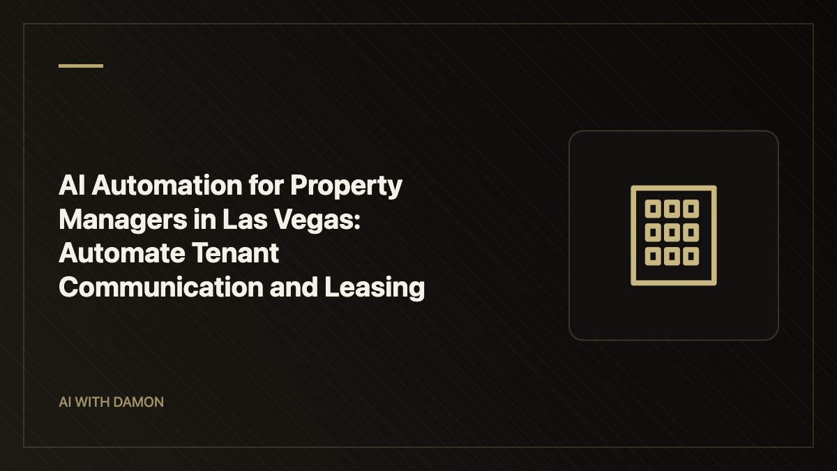 AI Automation for Property Managers in Las Vegas: Automate Tenant Communication and Leasing — AI with Damon