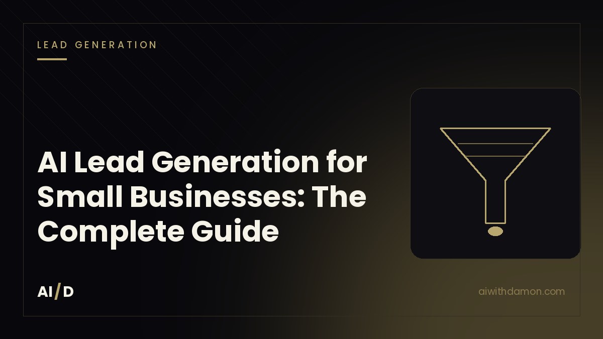 AI Lead Generation for Small Businesses: The Complete Guide — article by Damon Scaife, AI with Damon