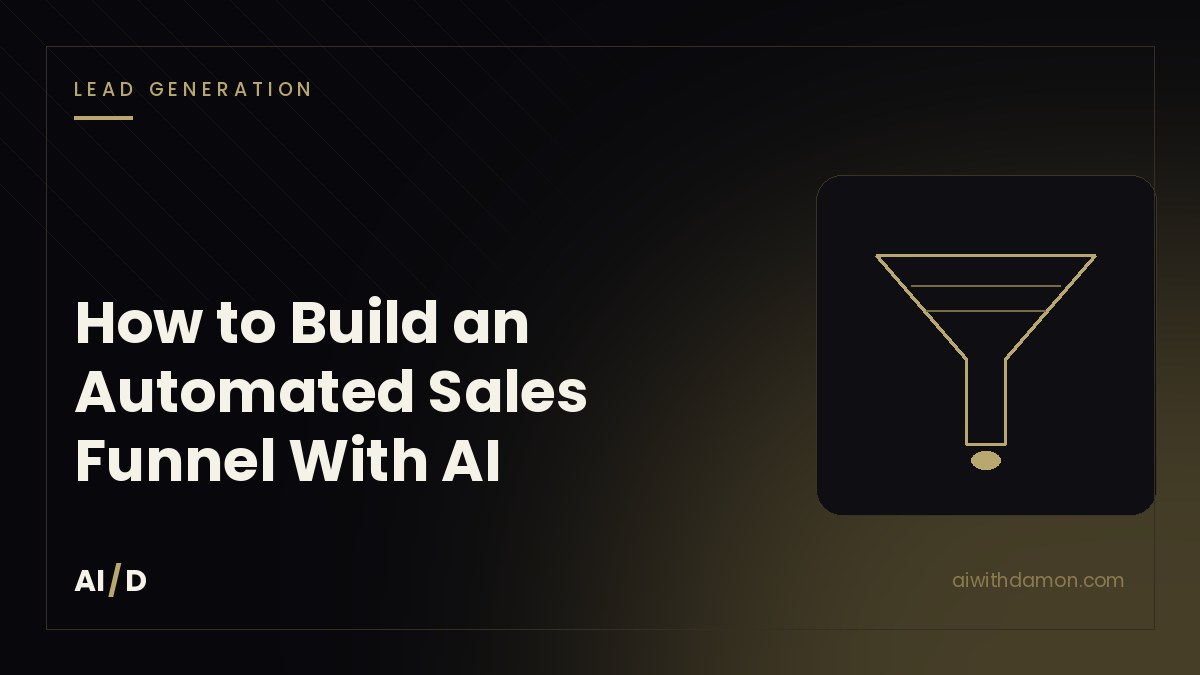 How to Build an Automated Sales Funnel With AI — article by Damon Scaife, AI with Damon