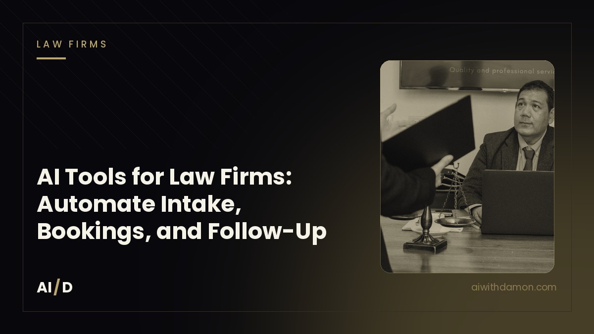 AI Tools for Law Firms: Automate Intake, Bookings, and Follow-Up — article by Damon Scaife, AI with Damon