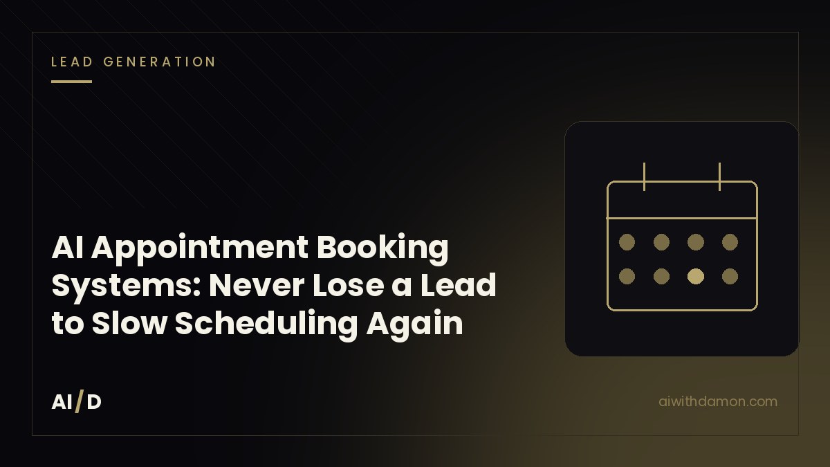 AI Appointment Booking Systems: Never Lose a Lead to Slow Scheduling Again — article by Damon Scaife, AI with Damon