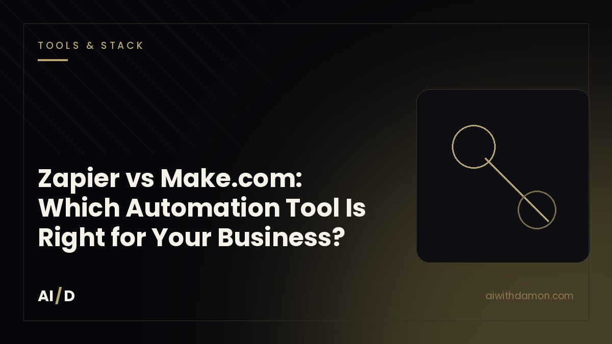 Zapier vs Make.com: Which Automation Tool Is Right for Your Business? — article by Damon Scaife, AI with Damon
