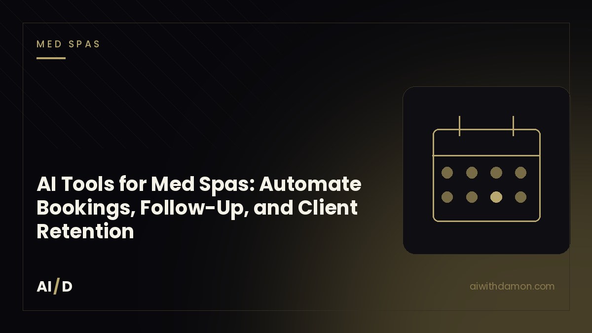 AI Tools for Med Spas: Automate Bookings, Follow-Up, and Client Retention — article by Damon Scaife, AI with Damon