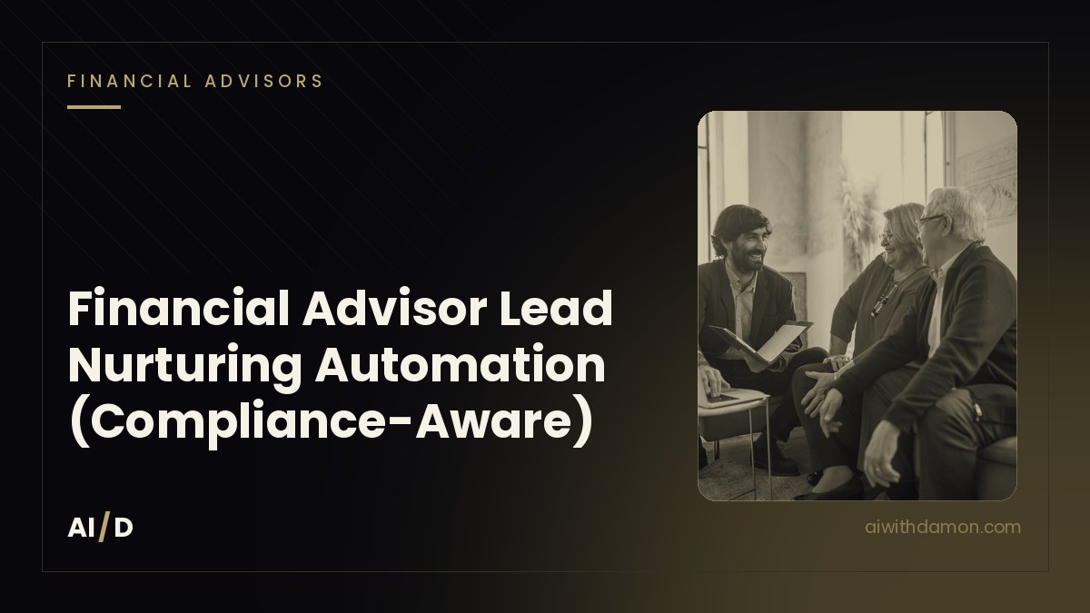 Financial Advisor Lead Nurturing Automation (Built for Compliance)