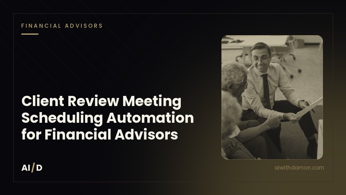 Client Review Meeting Scheduling Automation for Financial Advisors