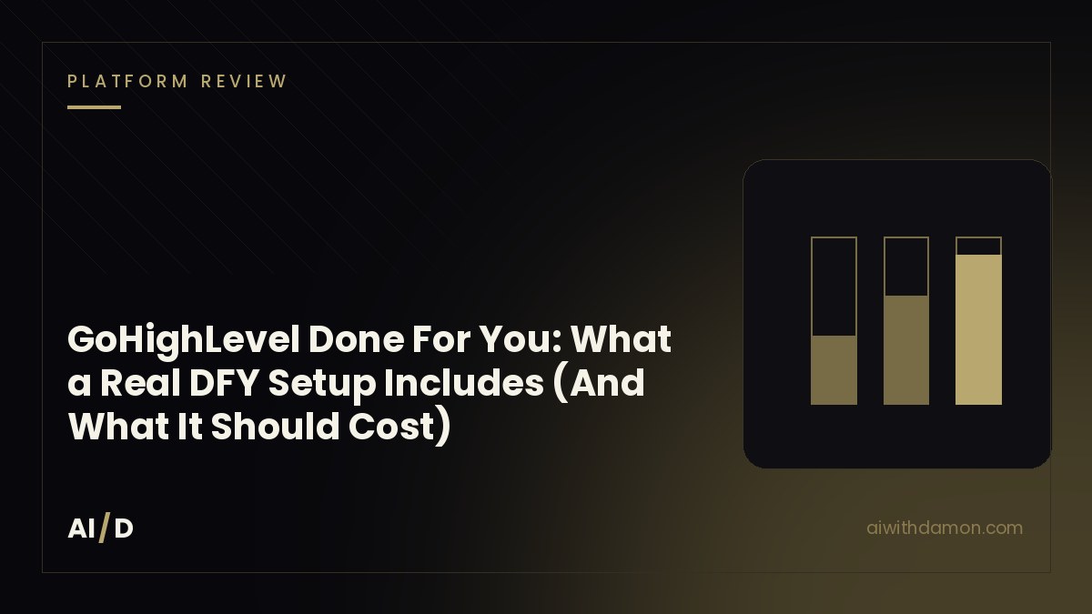 GoHighLevel Done For You: What a Real DFY Setup Includes (And What It Should Cost) — article by Damon Scaife, AI with Damon