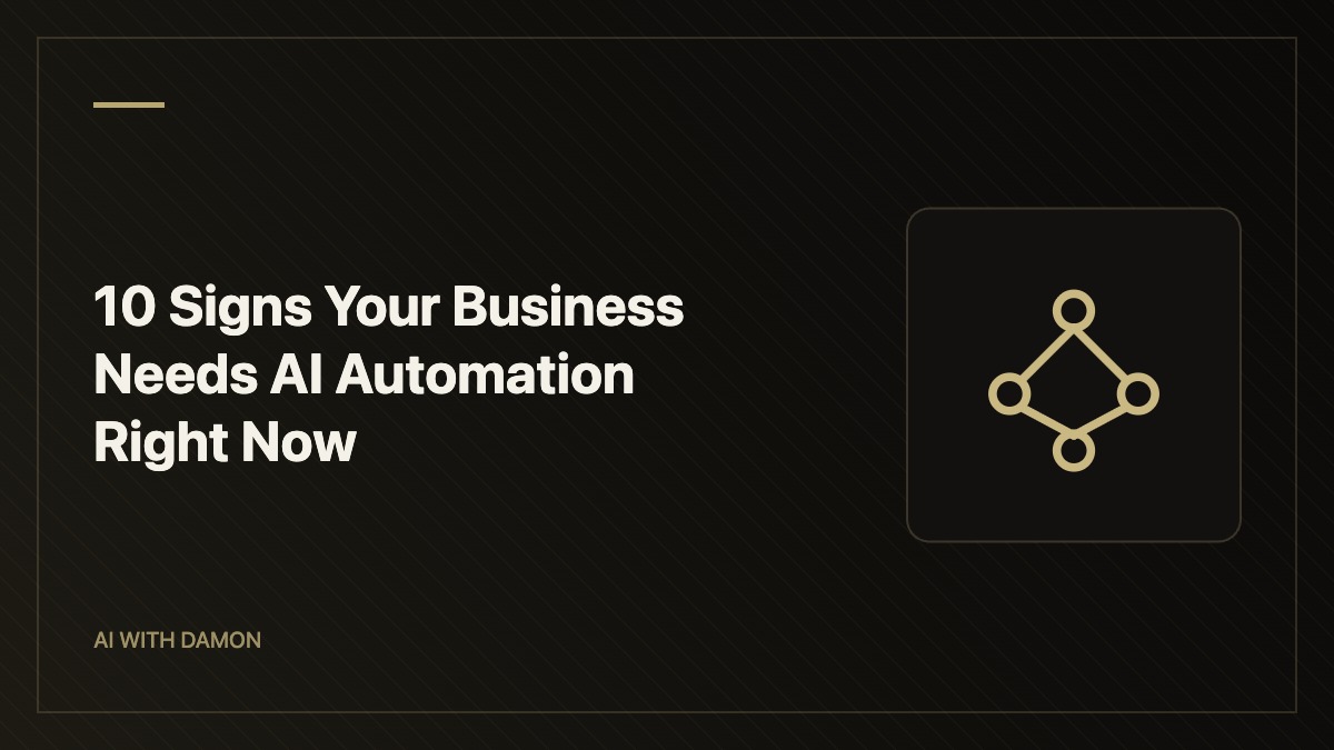 10 Signs Your Business Needs AI Automation Right Now — AI with Damon