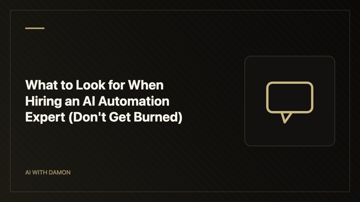 What to Look for When Hiring an AI Automation Expert (Don't Get Burned) — AI with Damon